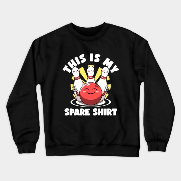 This is My Spare Shirt Bowler Bowling Lovers Lucky Bowling Crewneck Sweatshirt by MerchBeastStudio